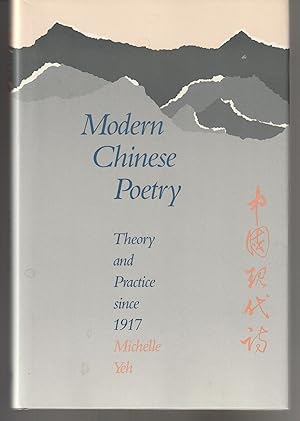Modern Chinese Poetry: Theory and Practice Since 1917