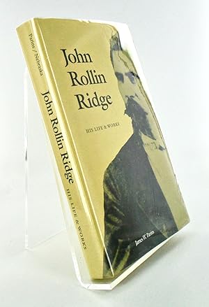 JOHN ROLLIN RIDGE. HIS LIFE & WORKS