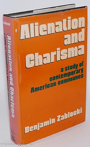 Alienation and charisma; a study of contemporary American communes