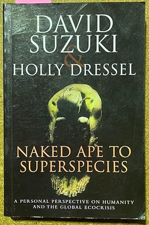 Naked Ape to Superspecies: A Personal Perspective on Humanity and the Global Ecocrisis