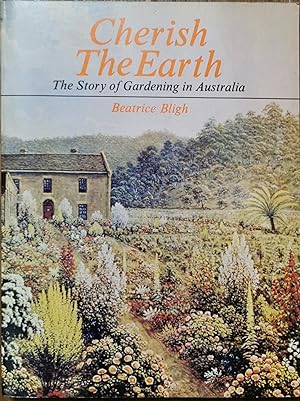 Cherish the Earth. The Story of Gardening in Australia.