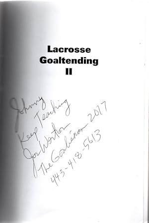 *Signed* Lacrosse Goaltending II, How to Coach and Play Lacrosse Goal, And Other Stories Along Th...