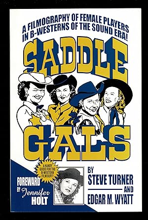 Saddle Gals: A Filmography of Female Players in B-Westerns of the Sound Era
