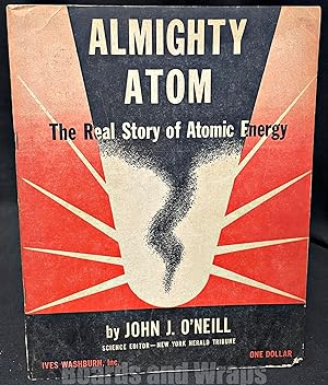 Almighty Atom The Real Story of Atomic Energy