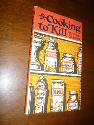 Cooking to Kill: The Poison Cook Book