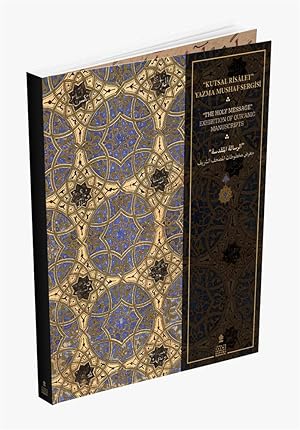 The Holy Message: Exhibition of Qur'anic Manuscripts.= Kutsal Risalet: Yazma Mushaf Sergisi [Exhi...