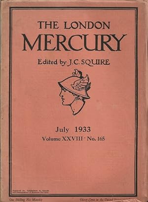 The London Mercury. Edited by J C Squire. Vol.XXVIII No.165, July 1933