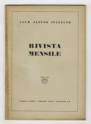 CLUB ALPINO ITALIANO. Rivista mensile. Volume LXXIII. 1954 Fascicoli 1-2, 3-4, 5-6, 7-8, 9-10, 11...