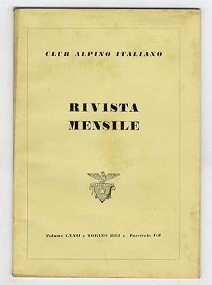 CLUB ALPINO ITALIANO. Rivista mensile. Volume LXXII. 1953. Fascicoli 1-2, 3-4, 5-6, 7-8, 9-10, 11...