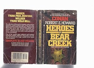 Heroes of Bear Creek: The Wildest West of All By the Immortal Creator of Conan - Robert E Howard ...
