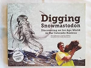 Digging Snowmastodon - Discovering an Ice Age World in the Colorado Rockies