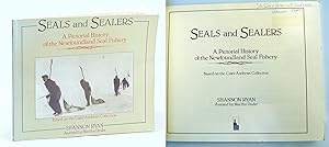 Seals and Sealers: A Pictorial History of the Newfoundland Seal Fishery - Based on the Cater Andr...