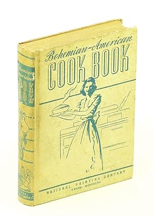 Bohemian-American Cook Book [Cookbook] Tested and Practical Recipes for American and Bohemian Dishes