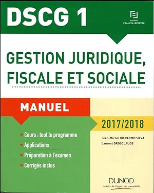 DSCG 1 : gestion juridique, fiscale et sociale ; manuel (édition 2017/2018)