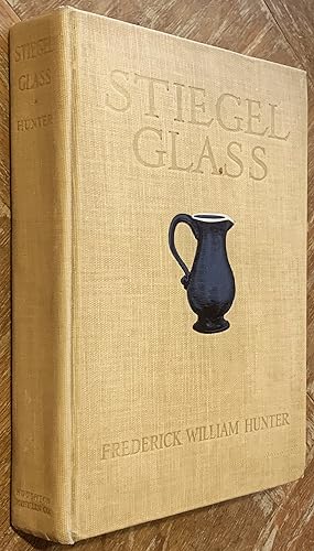 Stiegel Glass; Illustrated with 12 Plates in Color from Autochromes by J. B. Kerfoot and with 159...