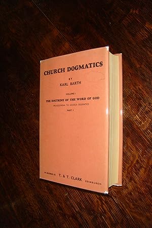 Church Dogmatics : The Doctrine of the Word of God : Vol. 1, Part 1