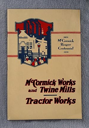 McCormick Works and Twine MIlls, Tractor Works. McCormick Reaper Centennial 1831-1931