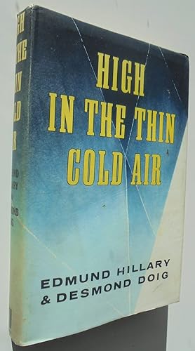High In the Thin Cold Air. The Story of the Himalayan Scientific and Mountaineering Expedition 19...