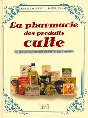 La pharmacie des produits cultes - Carole Hardo?in