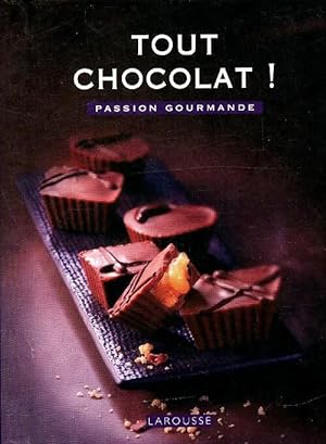 Tout chocolat ! Passion gourmande - Sophie Dupuis-Gaulier