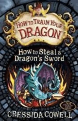 How to train your dragon Book 9 : How to steal a dragon's sword - Cressida Cowell