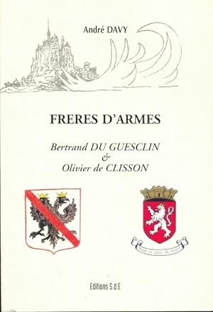 Fr res d'armes : Bertrand du guesclin & olivier de clisson - Andr  Davy