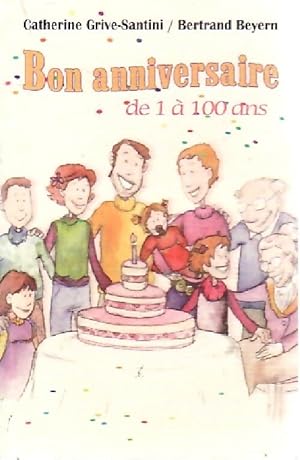 Bon anniversaire de 1 ? 100 ans - Catherine Grive-Santini