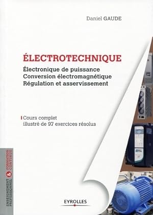  lectrotechnique Tome II : Electronique de puissance conversion  lectromagn tique r gulation et a...