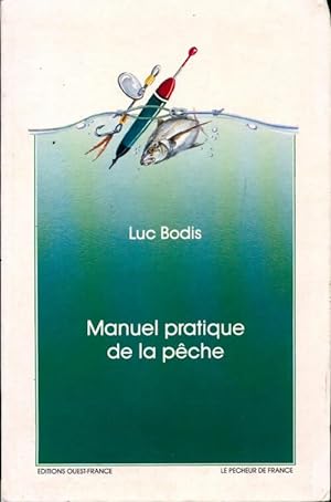 Manuel pratique de la p?che - Luc Bodis