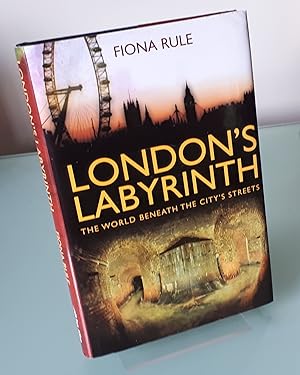 London's Labyrinth: The World Beneath the City's Streets