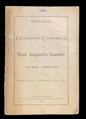 Message of Governor Campbell, to the Third Legislative Assembly of Wyoming Territory, Convened at...