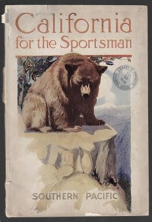 California for the Sportsman, Being a Collection of Hints as to the Haunts of Wild Things of Hoof...