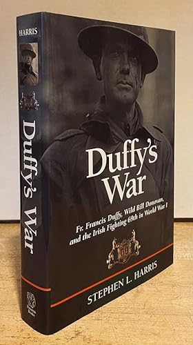 Duffy's War: Fr. Francis Duffy, Wild Bill Donovan, and the Irish Fighting 69t in World War I