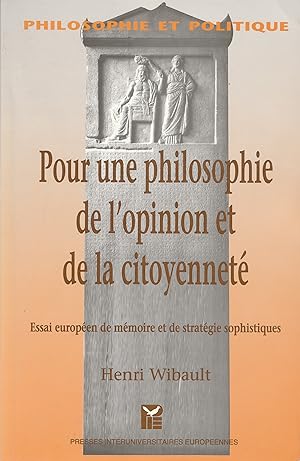 Pour une philosophie de l'opinion et de la citoyenneté - Essai européen de mémoire et de stratégi...
