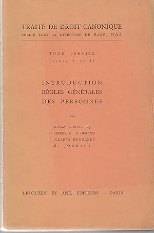 Traité de Droit canonique, publié sous la direction de Raoul Naz. Tome premier. Livres I et II. I...