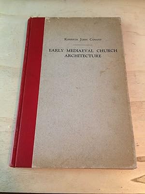 A Brief Commentary on Early Mediaeval Church Architecture, With Especial Reference to Lost Monuments