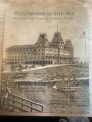 Wentworth By the Sea: The Life and Times of a Grand Hotel