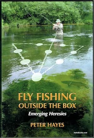 Fly Fishing Outside The Box: Emerging Heresies