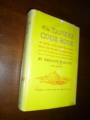 The Yankee Cook Book: An Anthology of Incomparable Recipes from the Six New England States and a ...