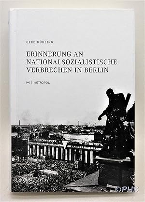 NS-Erinnerung in Berlin: Verfolgte des Dritten Reiches und geschichtspolitisches Engagement im Ka...