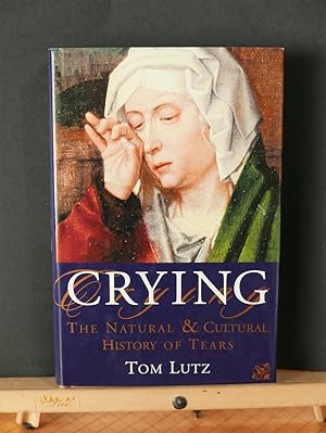 Crying: The Natural and Cultural History of Tears