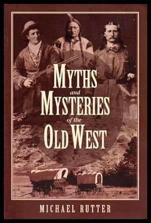 MYTHS AND MYSTERIES OF THE OLD WEST