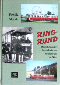 Ring-Rund : Das Jahrhundert der elektrischen Strassenbahn in Wien