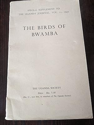 The Birds of Bwamba (Bwamba County, Toro District, Uganda) -- Special Supplement to The Uganda Jo...