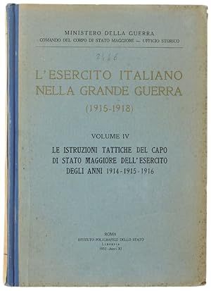 L'ESERCITO ITALIANO NELLA GRANDE GUERRA (1915-1918). Vol. IV. Le istruzioni tattiche del Capo di ...