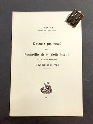 Discours prononcé aux Funérailles de M. Émile Mâle. le 12 octobre 1954.
