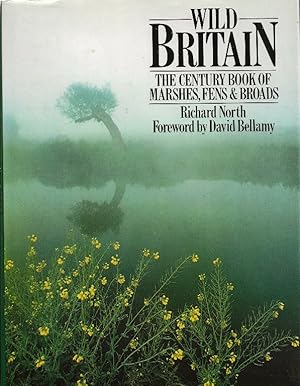 Wild Britain. The Century Book of Marshes, Fens & Broads