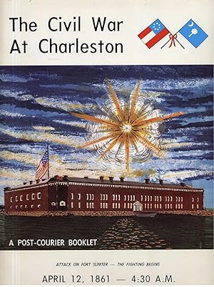 The Civil War at Charleston: Attack on Fort Sumter -- The Fighting Begins, April 12, 1961--4:30 a.m.