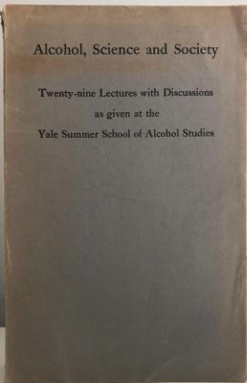 Alcohol, Science and Society: Twenty Nine Lectures with Discussions as Given at the Yale Summer S...