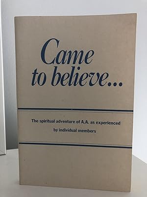 Came to Believe. The Spiritual Adventure of A.A as Experienced by Individual Members